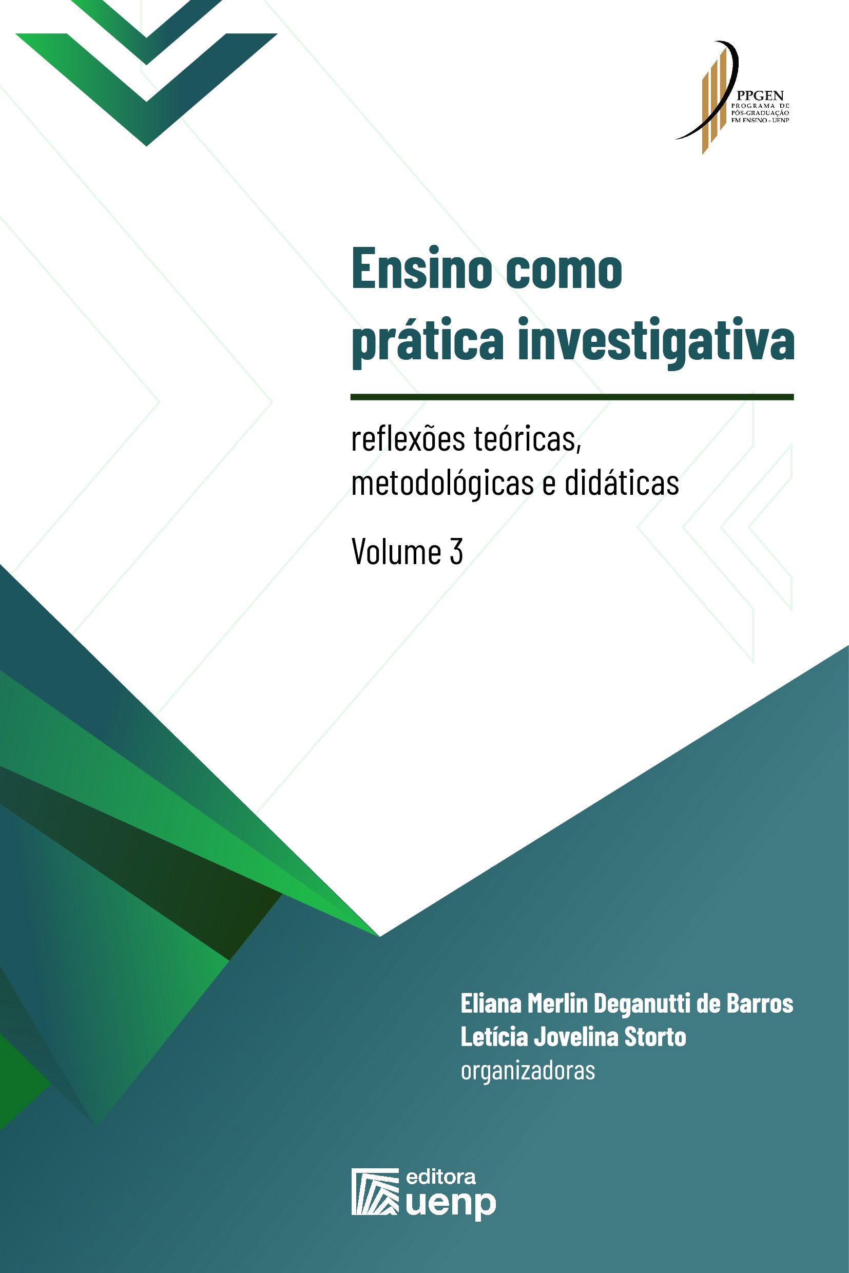 ENSINO COMO PRÁTICA INVESTIGATIVA: reflexões teóricas, metodológicas e didáticas (Volume 03)
